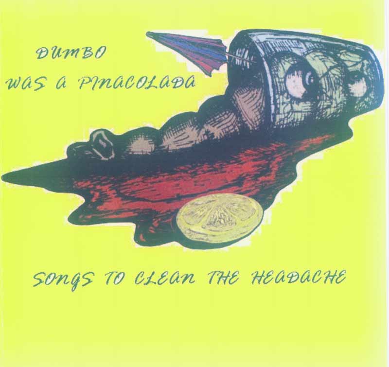 Dumbo was a pinacolada - Songs to clean the headache (Front Cover) | Click to enlarge