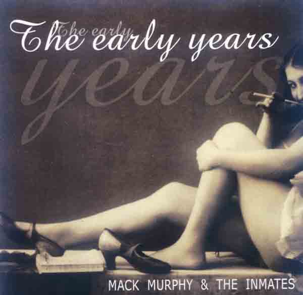 Mack Murphy & the Inmates - The early Years (Front Cover) | Click to enlarge