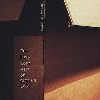 Balthasar Daniel - The Long Lost Art Of Getting Lost